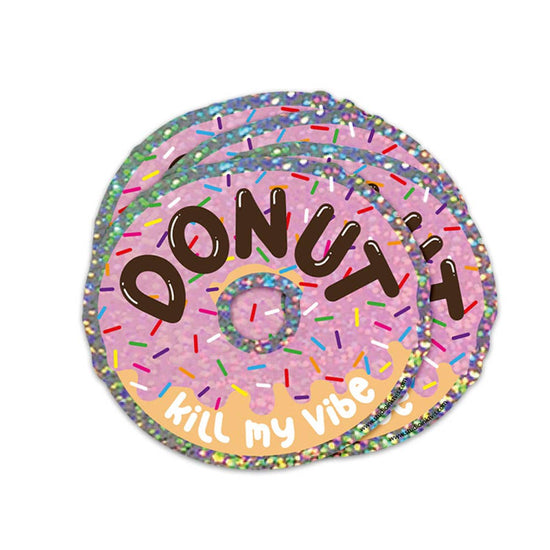 Glitter sticker Donut kill my vibe